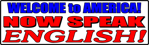 Welcome to America! Now Speak English! Bumper Sticker